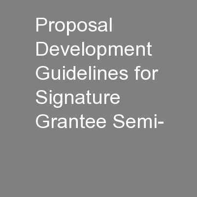 Proposal Development Guidelines for Signature Grantee Semi-