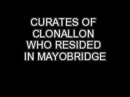 CURATES OF CLONALLON WHO RESIDED IN MAYOBRIDGE