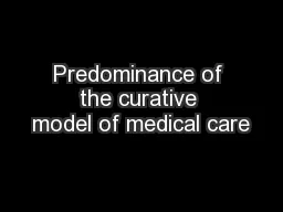 Predominance of the curative model of medical care