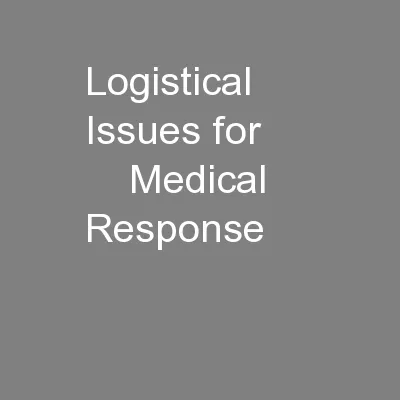 Logistical Issues for          Medical Response