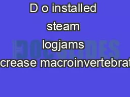 D o installed steam logjams increase macroinvertebrate