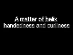 A matter of helix handedness and curliness