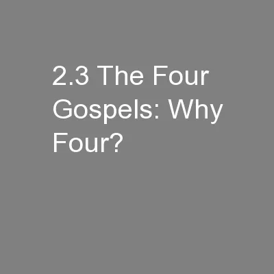 2.3 The Four Gospels: Why Four?
