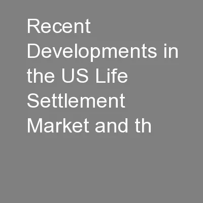 Recent Developments in the US Life Settlement Market and th