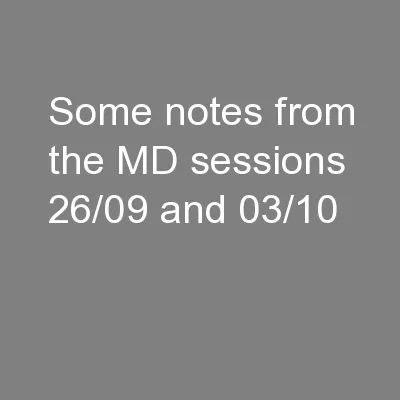 Some notes from the MD sessions 26/09 and 03/10