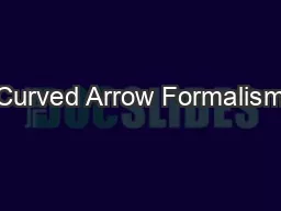 Curved Arrow Formalism