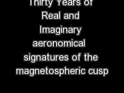 Thirty Years of Real and Imaginary aeronomical  signatures of the magnetospheric cusp