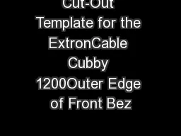 Cut-Out Template for the ExtronCable Cubby 1200Outer Edge of Front Bez