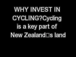WHY INVEST IN CYCLING?Cycling is a key part of New Zealand’s land