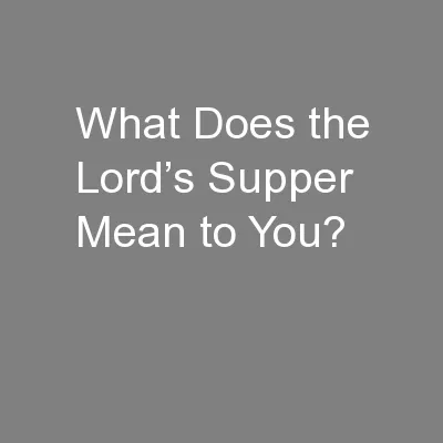 What Does the Lord’s Supper Mean to You?