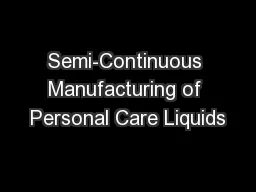 Semi-Continuous Manufacturing of Personal Care Liquids