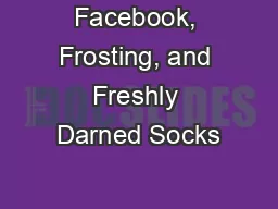 Facebook, Frosting, and Freshly Darned Socks