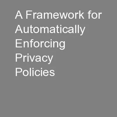 A Framework for Automatically Enforcing Privacy Policies