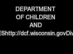 DEPARTMENT OF CHILDREN AND FAMILIEShttp://dcf.wisconsin.govDivision of