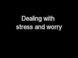 Dealing with stress and worry