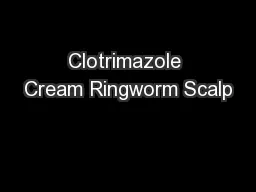 Clotrimazole Cream Ringworm Scalp