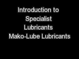 Introduction to Specialist Lubricants Mako-Lube Lubricants