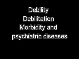 Debility Debilitation Morbidity and psychiatric diseases