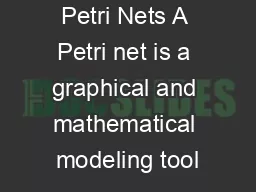 Petri Nets A Petri net is a graphical and mathematical modeling tool