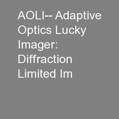 AOLI-- Adaptive Optics Lucky Imager: Diffraction Limited Im
