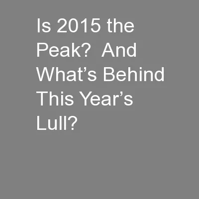 Is 2015 the Peak?  And What’s Behind This Year’s Lull?