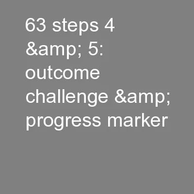63 steps 4 & 5: outcome challenge & progress marker