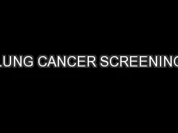 LUNG CANCER SCREENING