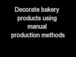Decorate bakery products using manual production methods