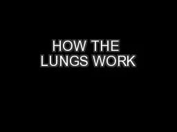 HOW THE LUNGS WORK