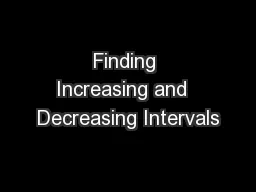 Finding Increasing and  Decreasing Intervals