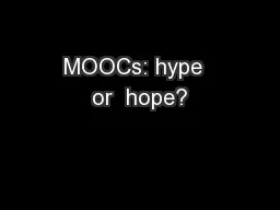 MOOCs: hype  or  hope?