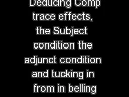  Deducing Comp trace effects, the Subject  condition the adjunct condition and tucking