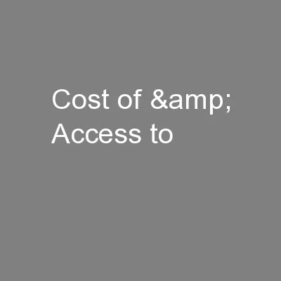 Cost of & Access to