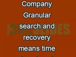 An Altegrity Company Granular search and recovery means time and cost savings