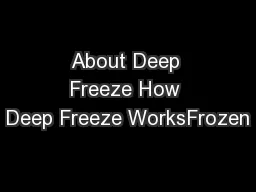 About Deep Freeze How Deep Freeze WorksFrozen