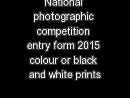 National photographic competition entry form 2015 colour or black and white prints