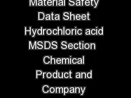 p He a lt h Fire Re a c t iv it y Pe rs o n a l Pro t e c t io n Material Safety Data Sheet Hydrochloric acid MSDS Section  Chemical Product and Company Identification Product Name Hydrochloric acid