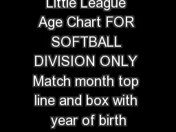 Little League Age Chart FOR SOFTBALL DIVISION ONLY Match month top line and box with year