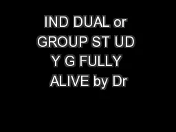 IND DUAL or GROUP ST UD Y G FULLY ALIVE by Dr