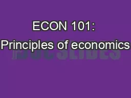 ECON 101: Principles of economics