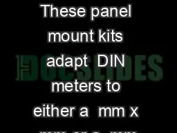 PMKCC  PMKCC These panel mount kits adapt  DIN meters to either a  mm x  mm or a  mm x