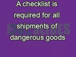 A checklist is required for all shipments of dangerous goods
