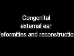Congenital external ear deformities and reconstruction