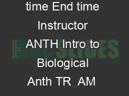 Winter  Tentative Schedule Subject Cat Nbr Title Topic Days Start time End time Instructor ANTH Intro to Biological Anth TR  AM  AM staff ANTH Intro to Biological Anth  PM  PM staff ANTH Introduction