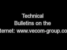 Technical Bulletins on the Internet: www.vecom-group.com