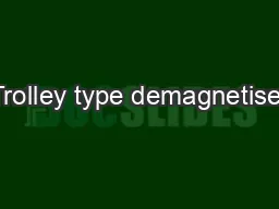 Trolley type demagnetiser