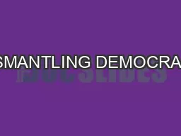 DISMANTLING DEMOCRACY