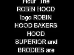 Robin Hood Flour Portfolio Robin Hood Flour  The ROBIN HOOD logo ROBIN HOOD BAKERS HOOD SUPERIOR and BRODIES are trademarks of Smucker Foods of Canada Corp
