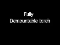 Fully  Demountable torch