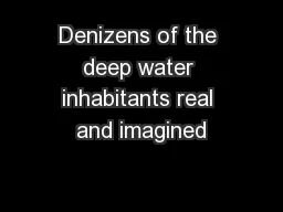 Denizens of the deep water inhabitants real and imagined